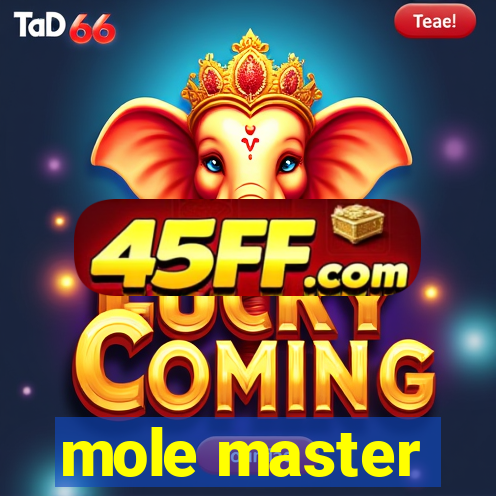 mole master